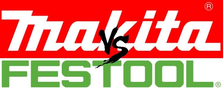 Makita vs Festool
